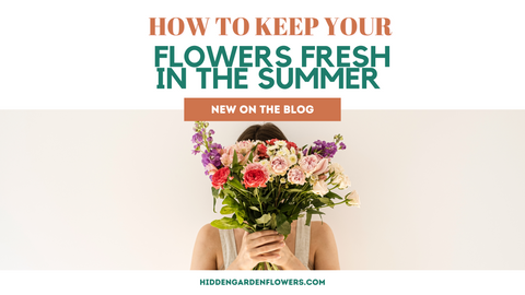 How to Keep Your Flowers Fresh in the Summer