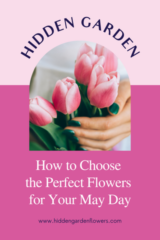 How to Choose the Perfect Flowers for May Day