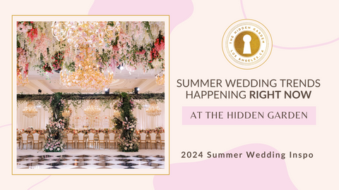 Summer Wedding Trends Happening Right Now at The Hidden Garden